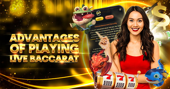 Advantages of Playing Live Baccarat